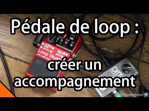 Pédale de Loop : Créer un accompagnement