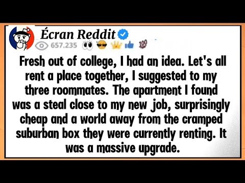 Fresh out of college I had an idea Let's all rent a place together I suggested to my three roommates