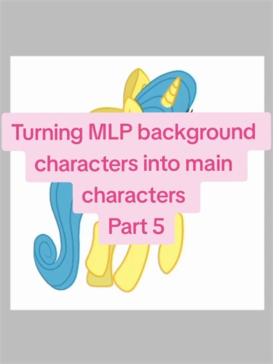 Turning MLP Background Characters into Main Characters Part 5