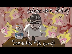 The Webcomic Relief - S1E21: Sonichu #8 Part 1