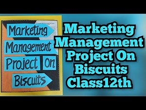 Marketing Management Project on Biscuits Business Studies Project for Class12th CBSE 2025-26