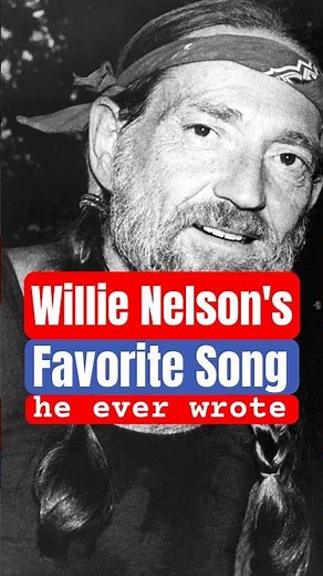 Willie Nelson's Favorite Song He Ever Wrote
