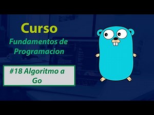 Algoritmo a Lenguaje de Programación Go- Fundamentos de Programación #18