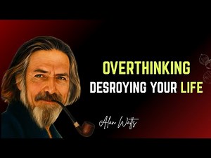 Overthinking Destroying Your Peace | Alan Watts