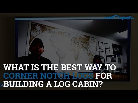 What is the best way to corner notch logs for building a log cabin?