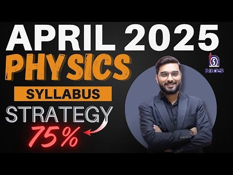 NIOS Physics April 2025 Exam: Syllabus & Strategy to Score 75%+