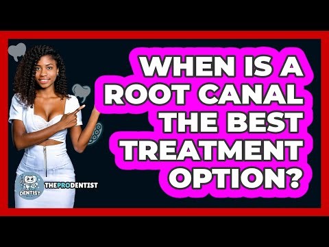 When Is A Root Canal The Best Treatment Option?