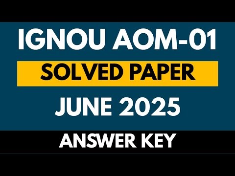 IGNOU AOM-01 June 2025 Solved Exam Paper | AOM-01 Answers | IGNOU BA/BCOM/BTS
