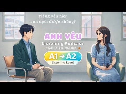 🎧 Luyện Nghe Tiếng Anh Level A1-A2 - ANH YÊU - | Listening English Podcast |🎯