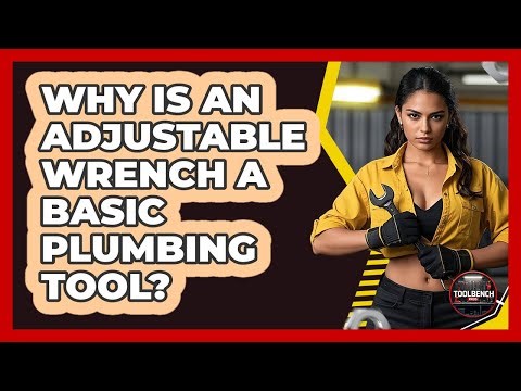 Why Is An Adjustable Wrench A Basic Plumbing Tool? - ToolBench Pros