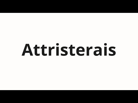 How to pronounce Attristerais