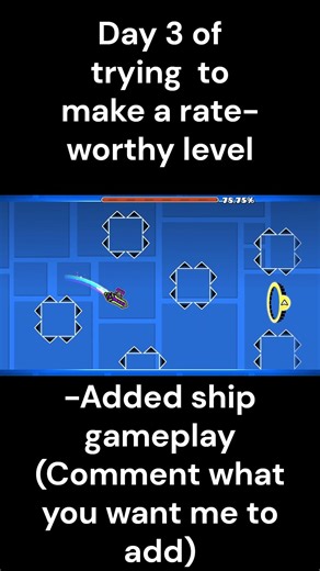 Day 3 of trying to make a rate worthy GD level