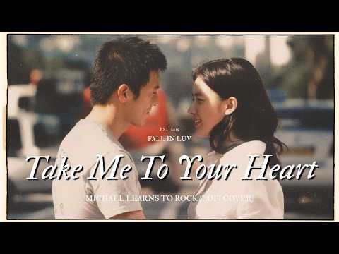 Take Me To Your Heart - Michael Learns To Rock (Lofi Cover) | Lyrics & Vietsub