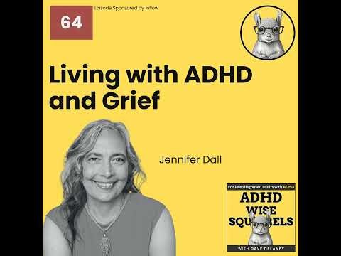 WS64 Living With ADHD and Grief: Lessons From Dr. Jennifer Dall, Ed.D.