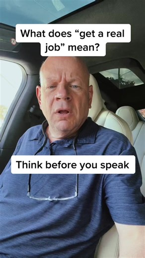 Exploring the Meaning of 'Get a Real Job'