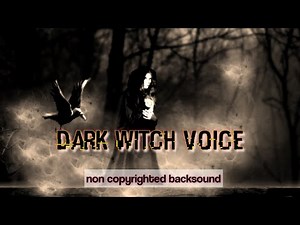 DARK WITCH VOICE - NO COPYRIGHT BACKSOUND