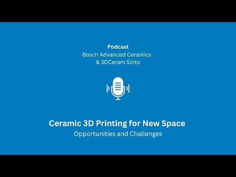 Podcast: Ceramic 3D Printing for New Space