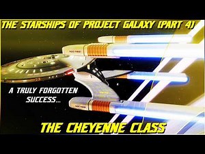 (358) The Starships Of Project Galaxy- The Cheyenne Class (Part 4- A Truly Forgotten Success...)