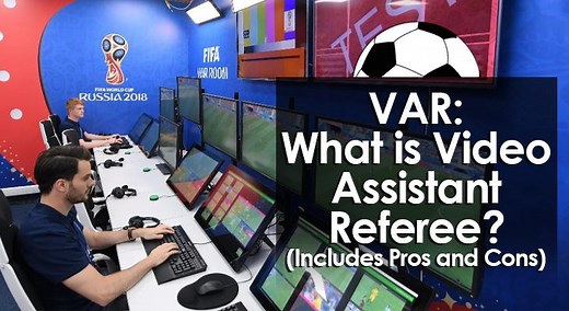 What is Video Assistant Referee? (VAR Pros and Cons)