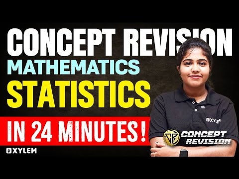 Class 10 CBSE - Mathematics | Statistics - In 24 Minutes | Xylem Class 10 CBSE