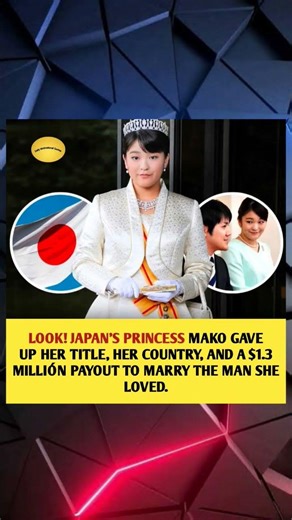LOOK! JAPAN'S PRINCESS MAKO GAVE UP HER TITLE, HER COUNTRY, AND A $1.3 MILLIÓN PAYOUT TO MARRY
