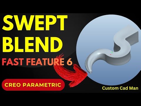 Fast Features – Feature 6: Swept Blend | Creo Parametric