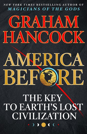 America Before: The Key to Earth’s Lost Civilization (2019) - Graham Hancock Official Website