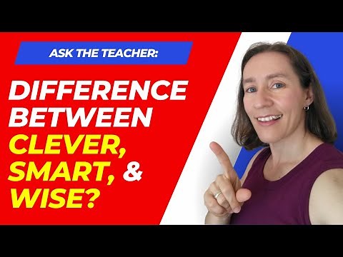 What's the difference between clever, smart, and wise?
