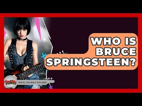 Who Is Bruce Springsteen? - Rock and Roll Wizards