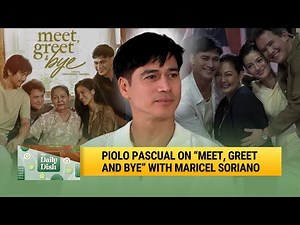 Piolo Pascual on “Meet, Greet and Bye” with Maricel Soriano | The Daily Dish