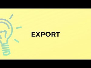What is the meaning of the word EXPORT?