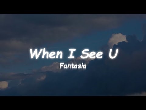 Fantasia - When I See U (Lyrics) 🎵