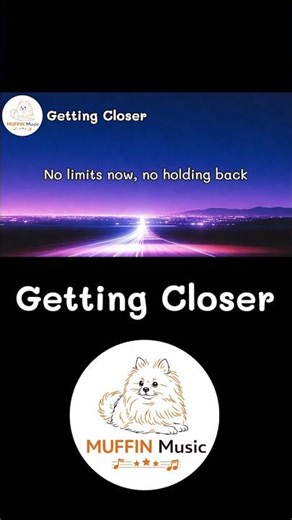 Getting Closer - Muffin Music [Lyrics] #MuffinMusic #gettingcloser