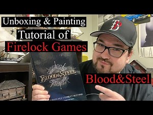 Unboxing &Painting Tutorial of Firelock Games Blood & Steel