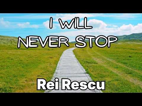 Rei Rescu - I Will Never Stop