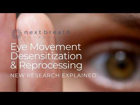 Eye Movement Desensitization & Reprocessing - NEW RESEARCH EXPLAINED