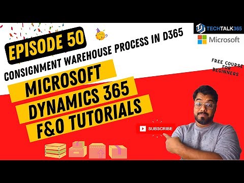 EPISODE 50 | Consignment warehouse process in Dynamics 365 Finance and Operations