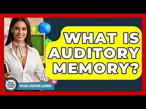 What Is Auditory Memory? - Special Education Learning