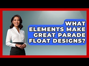 What Elements Make Great Parade Float Designs? - Worldwide Traditions