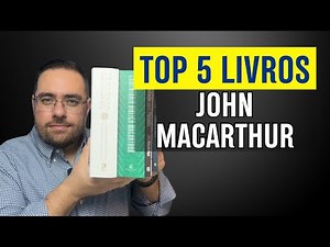 Discover John MacArthur's 5 Must-Read Books