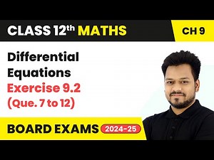 Differential Equations - Exercise 9.2 (Que. 7 to 12) | Class 12 Maths Chapter 9 | CBSE 2025-26
