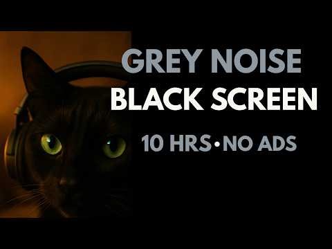 Grey Noise for Sleep | 10 Hours | Balanced Sound Masking | Black Screen | No Ads