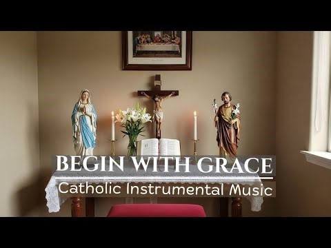 Morning Catholic Instrumental Hymns to Start Your Day with God | Peaceful Prayer Music