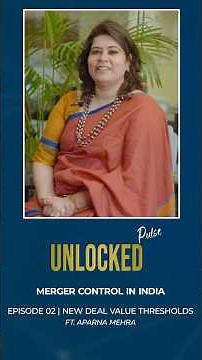 Episode 2: Merger Control in India – New Deal Value Thresholds