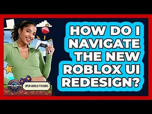 How Do I Navigate The New Roblox UI Redesign? - Open World Tycoons