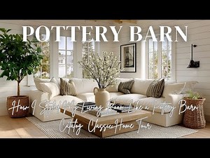 How I Styled My Living Room Like a Pottery Barn Catalog | Classic Home Tour