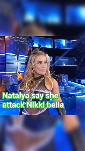 Natalya say she attack Nikki bella