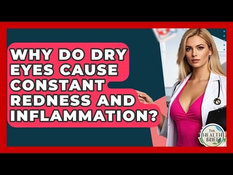 Why Do Dry Eyes Cause Constant Redness And Inflammation? - The Health Brief
