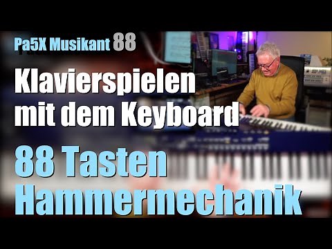 Pa5X Musikante 88 - "Klavierspielen mit dem Keyboard" - 88 Tasten Hammermechanik # 1624