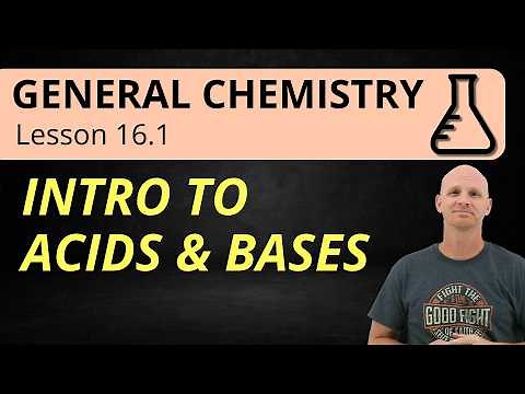 Intro to Acids and Bases | Arrhenius, Bronsted, Lewis | 16.1 General Chemistry